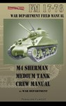 M4 Sherman Medium Tank Crew Manual - War Department - 9781935700814
