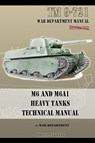 M6 and M6A1 Heavy Tanks Technical Manual - War Department - 9781935700838