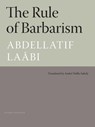 The Rule of Barbarism - Abdellatif Laabi - 9781935744986