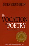 The Vocation of Poetry (Winner of the 2011 Independent Publisher Book Award for Creative Non-Fiction). - Durs Grünbein - 9781935830115
