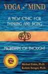Yoga for the Mind: A New Ethic for Thinking and Being & Meridians of Thought (2014 Living Now Book Award Winner) - Michael Eskin - 9781935830214