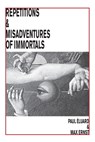 Repetitions & Misadventures of Immortals - Paul Eluard - 9781935835363