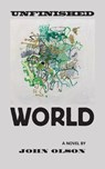 Unfinished World - John Olson - 9781935835370