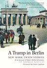 A Tramp in Berlin - Mark Twain ; Andreas Austilat - 9781935902928