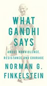 What Gandhi Says: About Nonviolence, Resistance and Courage - Norman Finkelstein - 9781935928799