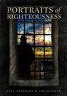 Portraits of Righteousness - Dave (?) Anderson ; Jim Reitman - 9781935986317