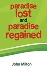 Paradise Lost and Paradise Regained - MILTON,  John - 9781936041015