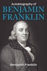 The Autobiography of Benjamin Franklin - Benjamin Franklin - 9781936041497