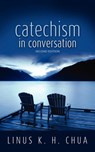 Catechism in Conversation - Linus K H Chua - 9781936076628
