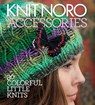 Knit Noro: Accessories - Sixth&Spring Books - 9781936096206