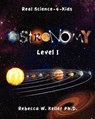 Level I Astronomy Real Science-4-Kids - Janet Moneymaker - 9781936114177