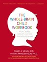 The Whole-Brain Child Workbook - Daniel J. Siegel ; Tina Payne ; Dr Bryson - 9781936128747