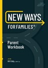 New Ways for Families Parent Workbook - Bill Eddy - 9781936268054