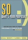 So, What's Your Proposal? - Bill Eddy - 9781936268627