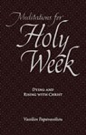 Meditations for Holy Week - Vassilios Papavassiliou - 9781936270880