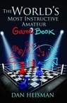 World's Most Instructive Amateur Game Book - Dan Heisman - 9781936277520