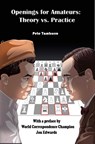 Openings for Amateurs - Theory Vs Practice - Pete Tamburro - 9781936277650
