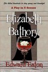 Elizabeth Bathory - Edward Eaton - 9781936381456
