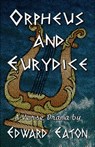 Orpheus and Eurydice - Edward Eaton - 9781936381494