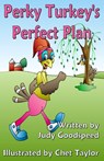 Perky Turkey's Perfect Plan - Judy Goodspeed - 9781936381876