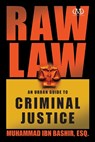Raw Law: An Urban Guide to Criminal Justice - Muhammad Ibn Bashir - 9781936399048