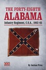 The Forty-eighth Alabama Infantry Regiment, C.S.A., 1862-65 - Joshua Glenn Price - 9781936533954