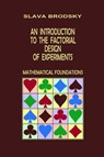 An Introduction to the Factorial Design of Experiments (Mathematical Foundations) - Slava Brodsky - 9781936581078