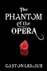 The Phantom of the Opera - Gaston LeRoux - 9781936594320