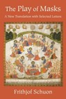 The Play of Masks - Frithjof Schuon - 9781936597765