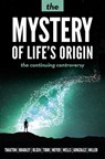 The Mystery of Life's Origin - Charles B. Thaxton ; Walter L. Bradley ; Roger L. Olsen ; James Tour ; Stephen Meyer ; Jonathan Wells ; Guillermo Gonzalez ; Brian Miller ; David Klinghoffer - 9781936599769