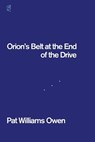 Orion's Belt at the End of the Drive - Pat Williams Owen - 9781936628476