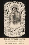 First Confession - Mother Mary Loyola - 9781936639076