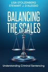 Balancing the Scales: Understanding Criminal Sentencing - Stewart J. D'Alessio - 9781936651177