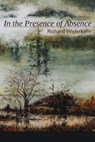In the Presence of Absence - Richard Widerkehr - 9781936657308