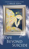 Hope Beyond Suicide - Bruce J Sofia - 9781936750757