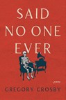 Said No One Ever - Gregory Crosby - 9781936767649