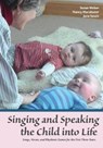 Singing and Speaking the Child Into Life - Susan Weber ; Nancy Macalaster ; Jane Swain - 9781936849420