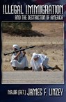 Illegal Immigration and the Destruction of America - James F. Linzey - 9781936857173