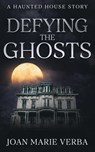 Defying the Ghosts - Joan Marie Verba - 9781936881536