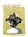 Kissing Caskets - BROWNE,  Mahogany L. - 9781936919499
