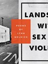 Landscape with Sex and Violence - Lynn Melnick - 9781936919550