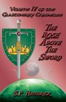 The Rose Above the Sword Volume IV of the Glastonbury Chronicles - S. P. Hendrick - 9781936922185