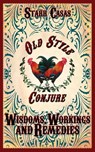 Old Style Conjure Wisdoms, Workings and Remedies - Starr Casas - 9781936922734