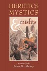 Heretics, Mystics & Misfits - John R. Mabry - 9781937002640