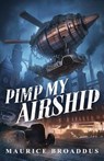 Pimp My Airship - Maurice Broaddus - 9781937009762