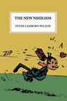 The New Nihilism - Peter Lamborn Wilson - 9781937073725