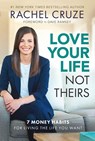 LOVE YOUR LIFE NOT THEIRS - Rachel Cruze - 9781937077976