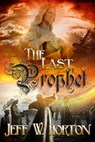 The Last Prophet - Jeff W Horton - 9781937085551