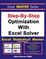 Step-By-Step Optimization With Excel Solver - The Excel Statistical Master - Mark Harmon - 9781937159153
