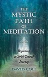 The Mystic Path of Meditation - David Cole - 9781937211868